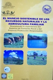 El manejo sostenible de los recursos naturales y la agricultura familiar