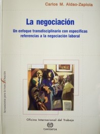 La negociación : un enfoque transdisciplinario con específicas referencias a la negociación laboral