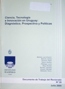 Ciencia, Tecnología e Innovación en Uruguay : diagnóstico, prospectiva y políticas