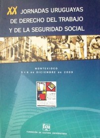 Jornadas Uruguayas de Derecho de Trabajo y de la Seguridad social (20as.)
