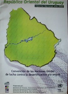 República Oriental del Uruguay. Informe Nacional  Año 2000 : Convención de las Naciones Unidas de lucha contra la desertificación y/o sequía
