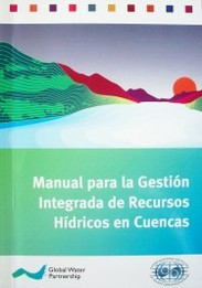 Manual para la gestión integrada de recursos hídricos en cuencas