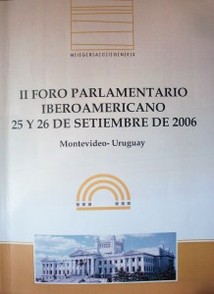 Foro Parlamentario Iberoamericano, (2º) : 25 y 26 de setiembre de 2006