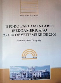 Foro Parlamentario Iberoamericano, (2º) : 25 y 26 de setiembre de 2006