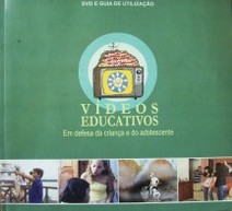 Videos educativos : em defesa da criança e do adolescente