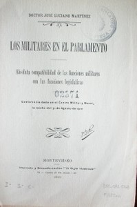 Los militares en el parlamento : absoluta compatibilidad de las funciones militares con las funciones legislativas