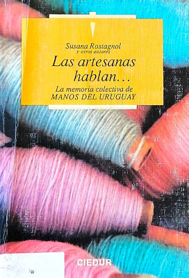 Las artesanas hablan : la memoria colectiva de Manos del Uruguay
