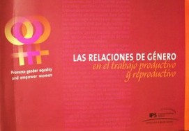 Las relaciones de género en el trabajo productivo y repruductivo