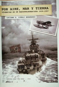 Por aire, mar y tierra : vivencias de un radiotelegrafista 1939-1957