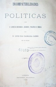 Incompatibilidades políticas sob o aspecto histórico, jurídico, político e moral