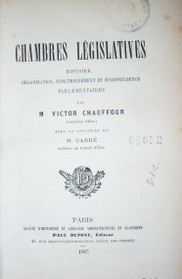 Chambres législatives: histoire, organisation, fonctionnement et jurisprudence parlamentaires