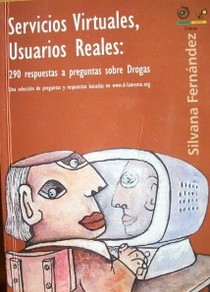 Servicios virtuales, usuarios reales : 290 respuestas a preguntas sobre drogas