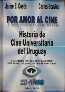 Por amor al cine : historia de Cine Universitario del Uruguay