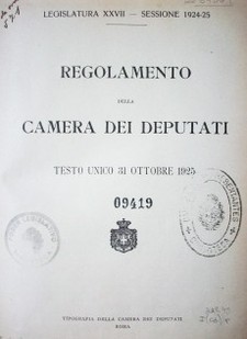 Regolamento della Camera dei Deputati : testo unico 31 ottobre 1925