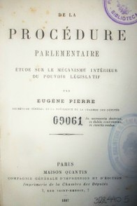 De la procédure parlementaire : étude sur le mécanisme intérieur du pouvoir législatif