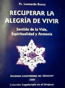 Recuperar la alegría de vivir : sentido de la vida, espiritualidad y armonía