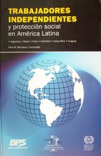 Trabajadores independientes :  y protección social en América Latina : Argentina, Brasil, Chile, Colombia, Costa Rica, Uruguay