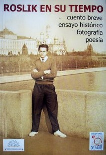 Roslik en su tiempo : cuento breve, ensayo histórico, fotografía, poesía