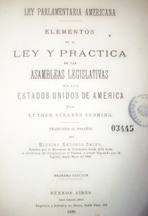 Elementos de la ley y práctica de las Asambleas Legislativas en los Estados Unidos de América