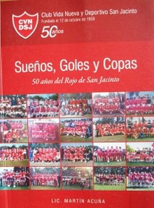 Sueños, goles y copas : 50 años del Rojo de San Jacinto