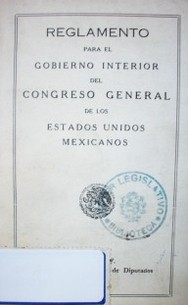 Reglamento para el gobierno interior del Congreso General de los Estados Unidos Mexicanos