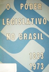 O poder legislativo no Brasil - 1823/1973