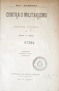 Contra o militarismo : campanha eleitoral de 1909 a 1910