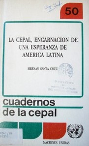 La Cepal : encarnación de una esperanza de América Latina
