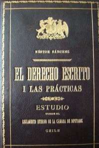 El derecho escrito I las prácticas : estudio sobre el reglamento Interno de la Cámara de Diputados