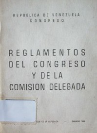 Reglamentos del Congreso y de la Comisión Delegada