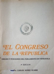 El congreso de la república : origen y funciones del parlamento en Venezuela