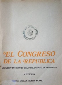 El congreso de la república : origen y funciones del parlamento en Venezuela