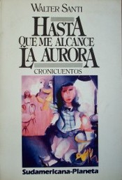 Hasta que me alcance la aurora : croni-cuentos