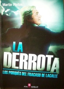 La derrota : los porqués del fracaso de Lacalle