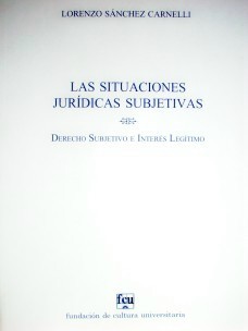 Las situaciones jurídicas subjetivas : derecho subjetivo e interés legítimo