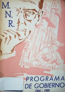 Programa esquemático de gobierno del Movimiento Nacionalista Revolucionario para el periodo 1964-1968 aprobado por la IX convención del M.N.R