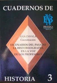 Escenarios del pasado : la histori(ografí)a en la voz de lo profesores