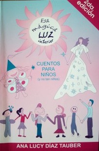 Esa mágica luz interior : cuentos para niños (y no tan niños)