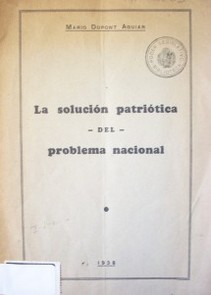 La solución patriótica del problema nacional