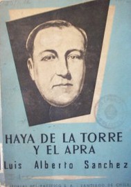 Haya de la Torre y el APRA : crónica de un hombre y un partido