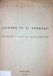 ¿Adónde va el Uruguay? : reflexiones a través del nuevo ruralismo