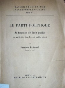 Le parti politique : sa fonction de droit public (en particulier dans le droit public suisse)