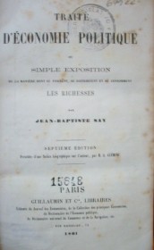 Traté d´économie politique ou simple exposition de la manière dont se forment, se distribuent et se consomment les richesses