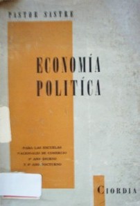 Economía política : para las escuelas nacionales de comercio 5º. año diurno y 6º. año nocturno (De conformidad con el nuevo Plan de Estudios)