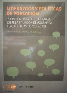 Liderazgos y políticas de población : la opinión de la elite uruguaya sobre la situación demográfica y las políticas de población