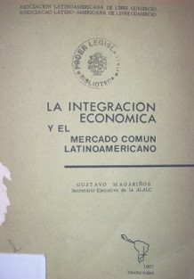 La integración económica y el mercado común latinoamericano