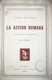 La acción humana : (tratado de economía)