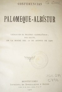 Conferencias Palomeque-Albístur leídas en el Teatro "Larrañaga", del salto, en la noche del 21 de agosto de 1901