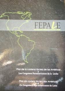 Fepale : Pilar de la cadena láctea de las Américas y Los Congresos Panamericanos de la Leche = Columna da cadeia láctea das Américas e  Os Congressos Pan-Americanos do Leite