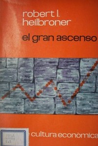 El gran ascenso : la lucha por el desarrollo económico en nuestro tiempo